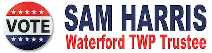 Vote to Elect Sam Harris to be your Waterford Twp Trustee Taxpayer Advocate